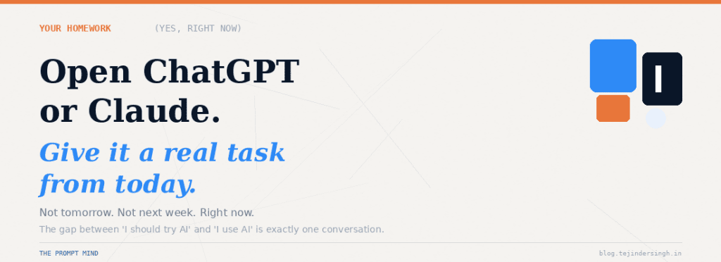 Call to action card: Open ChatGPT or Claude and give it a real task from today, not tomorrow, not next week