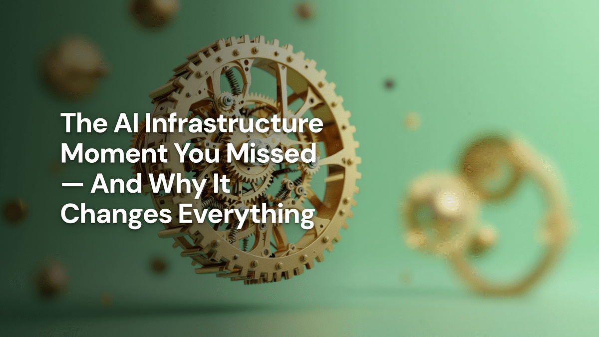 The AI Infrastructure Moment You Missed — And Why It Changes Everything — The Prompt Mind