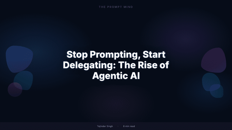 Stop Prompting Start Delegating - The Rise of Agentic AI - Featured Image