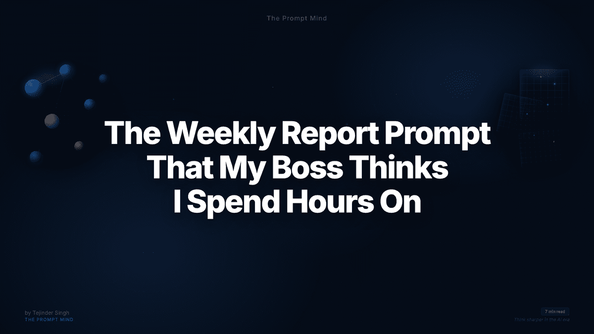 The Weekly Report Prompt That My Boss Thinks I Spend Hours On — bold white headline on dark background with connected node chains and precision grid fragments