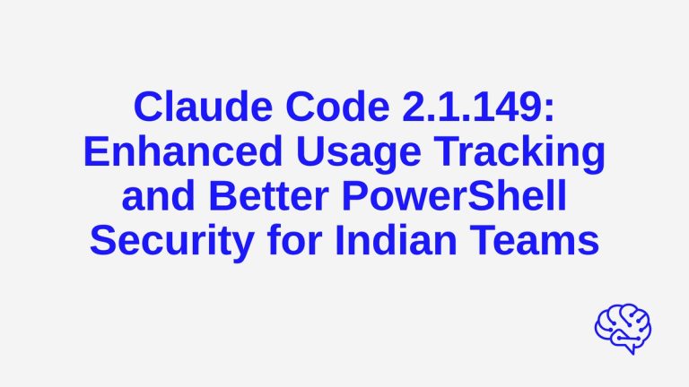 Claude Code 2.1.149: Enhanced Usage Tracking and Better PowerShell Security for Indian Teams — The Prompt Mind