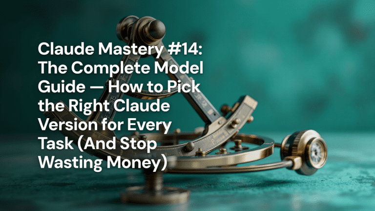Claude Mastery #14: The Complete Model Guide — How to Pick the Right Claude Version for Every Task (And Stop Wasting Money) — The Prompt Mind