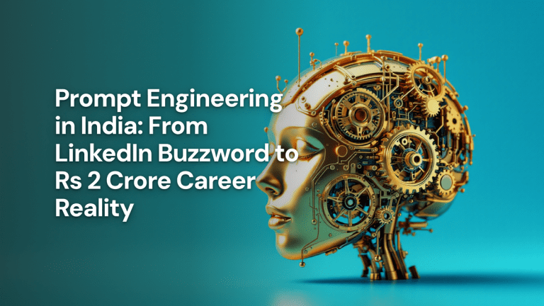 Prompt Engineering in India: From LinkedIn Buzzword to Rs 2 Crore Career Reality — The Prompt Mind