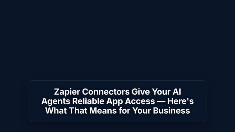 Zapier Connectors Give Your AI Agents Reliable App Access — Here's What That Means for Your Business — The Prompt Mind