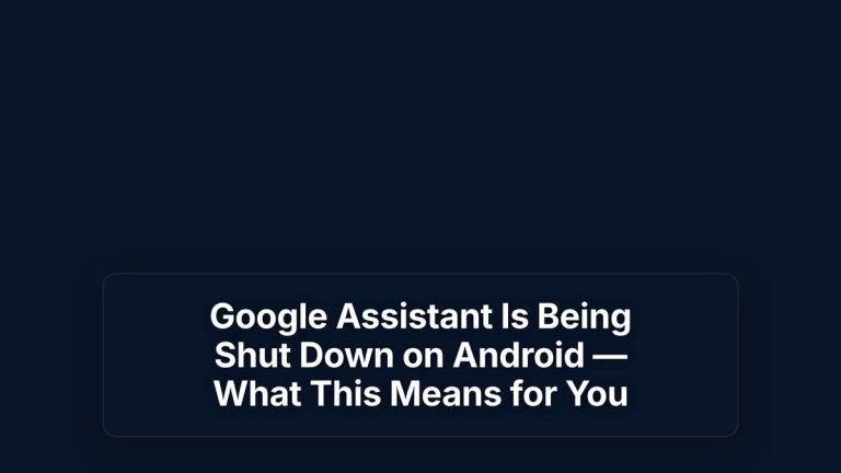 Google Assistant Is Being Shut Down on Android — What This Means for You — The Prompt Mind