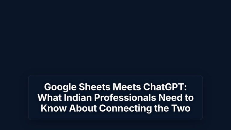 Google Sheets Meets ChatGPT: What Indian Professionals Need to Know About Connecting the Two — The Prompt Mind