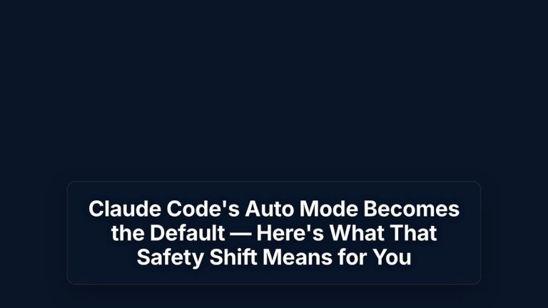 Claude Code's Auto Mode Becomes the Default — Here's What That Safety Shift Means for You — The Prompt Mind