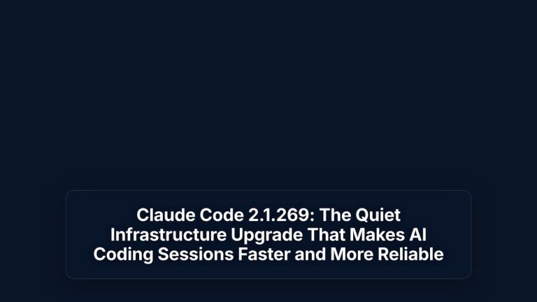 Claude Code 2.1.269: The Quiet Infrastructure Upgrade That Makes AI Coding Sessions Faster and More Reliable — The Prompt Mind