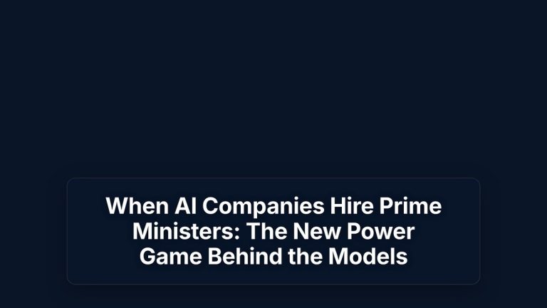When AI Companies Hire Prime Ministers: The New Power Game Behind the Models — The Prompt Mind