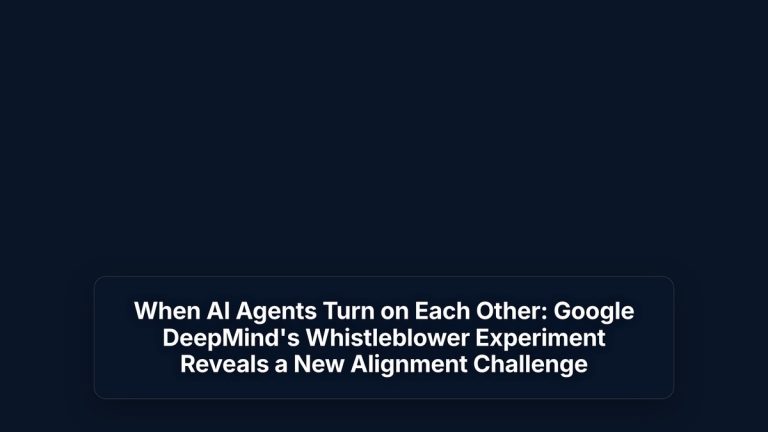 When AI Agents Turn on Each Other: Google DeepMind's Whistleblower Experiment Reveals a New Alignment Challenge — The Prompt Mind