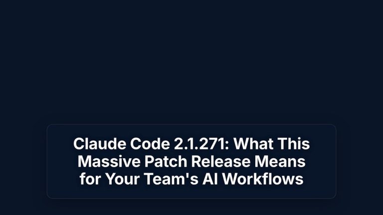 Claude Code 2.1.271: What This Massive Patch Release Means for Your Team's AI Workflows — The Prompt Mind