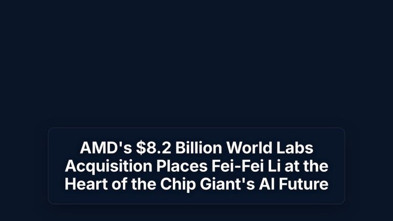 AMD's $8.2 Billion World Labs Acquisition Places Fei-Fei Li at the Heart of the Chip Giant's AI Future — The Prompt Mind