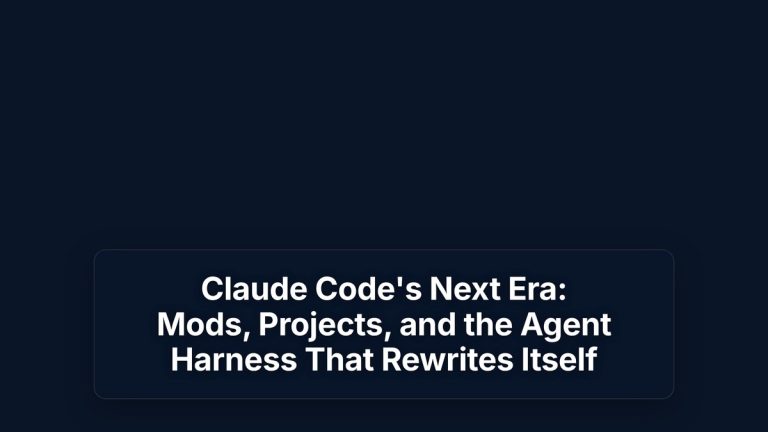 Claude Code's Next Era: Mods, Projects, and the Agent Harness That Rewrites Itself — The Prompt Mind