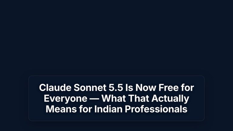 Claude Sonnet 5.5 Is Now Free for Everyone — What That Actually Means for Indian Professionals — The Prompt Mind