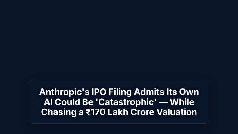 Anthropic's IPO Filing Admits Its Own AI Could Be 'Catastrophic' — While Chasing a ₹170 Lakh Crore Valuation — The Prompt Mind