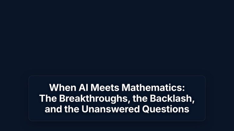 When AI Meets Mathematics: The Breakthroughs, the Backlash, and the Unanswered Questions — The Prompt Mind