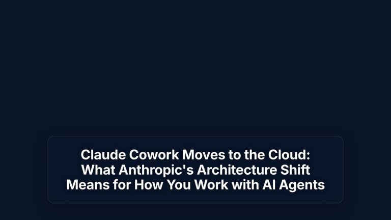 Claude Cowork Moves to the Cloud: What Anthropic's Architecture Shift Means for How You Work with AI Agents — The Prompt Mind