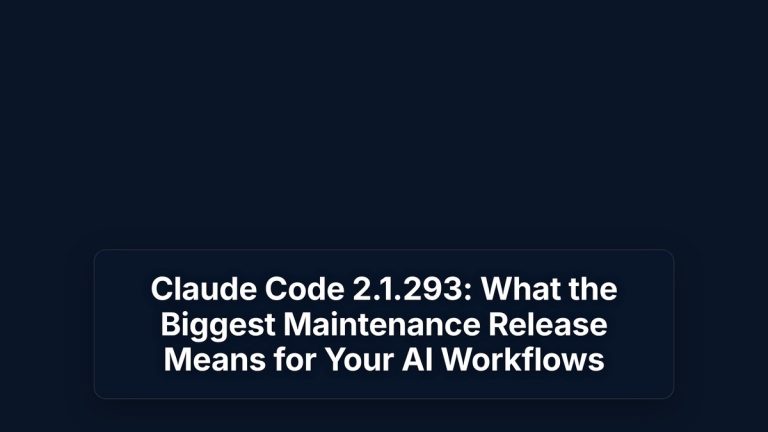 Claude Code 2.1.293: What the Biggest Maintenance Release Means for Your AI Workflows — The Prompt Mind