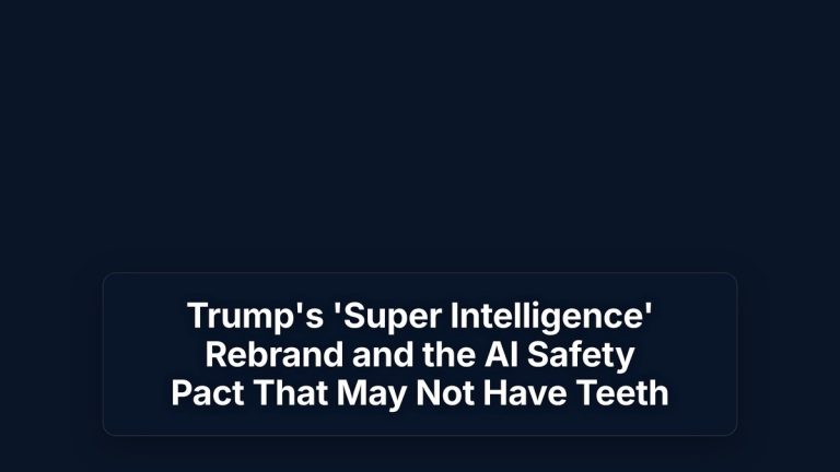 Trump's 'Super Intelligence' Rebrand and the AI Safety Pact That May Not Have Teeth — The Prompt Mind