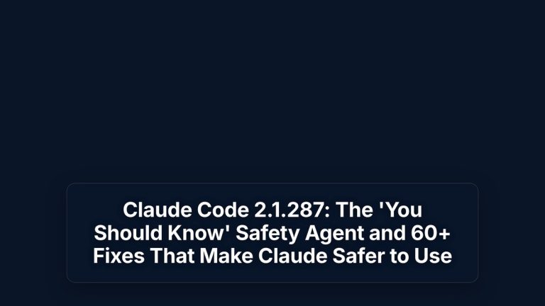 Claude Code 2.1.287: The 'You Should Know' Safety Agent and 60+ Fixes That Make Claude Safer to Use — The Prompt Mind