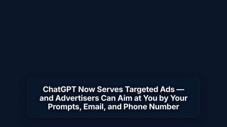 ChatGPT Now Serves Targeted Ads — and Advertisers Can Aim at You by Your Prompts, Email, and Phone Number — The Prompt Mind