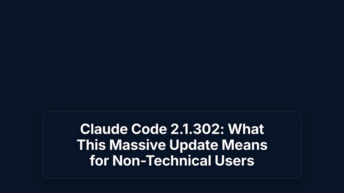 Claude Code 2.1.302: What This Massive Update Means for Non-Technical Users — The Prompt Mind