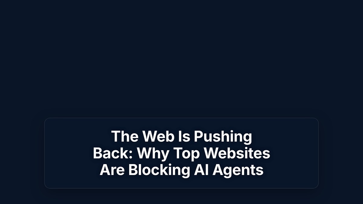 The Web Is Pushing Back: Why Top Websites Are Blocking AI Agents — The Prompt Mind