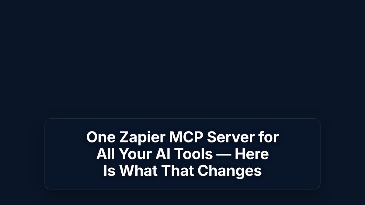One Zapier MCP Server for All Your AI Tools — Here Is What That Changes — The Prompt Mind