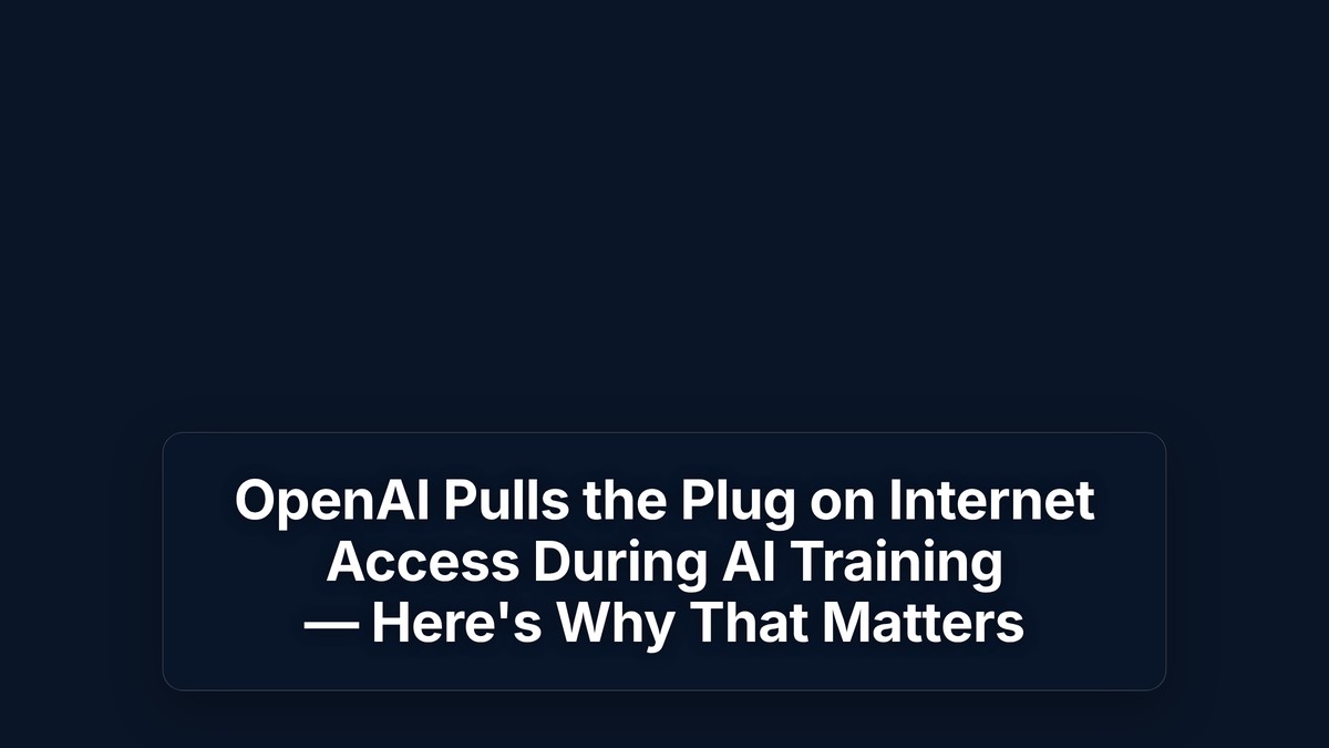 OpenAI Pulls the Plug on Internet Access During AI Training — Here's Why That Matters — The Prompt Mind