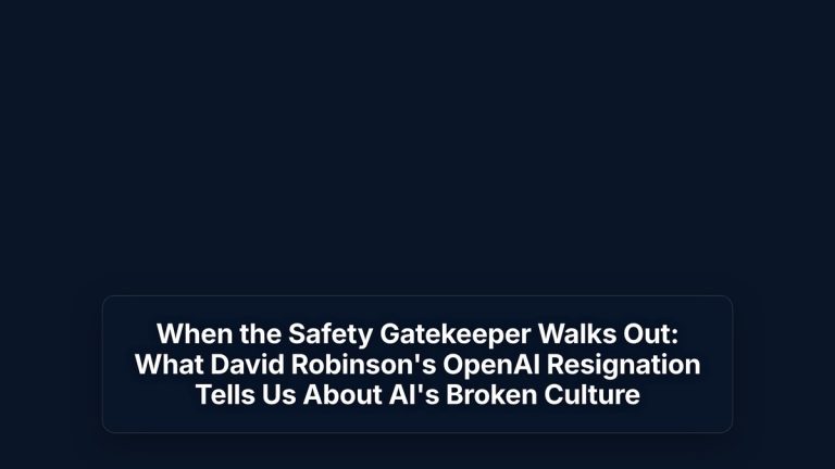 When the Safety Gatekeeper Walks Out: What David Robinson's OpenAI Resignation Tells Us About AI's Broken Culture — The Prompt Mind