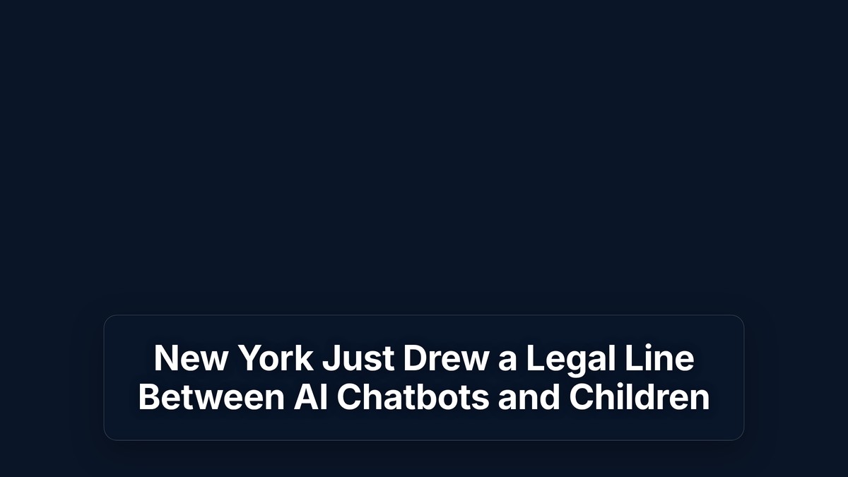 New York Just Drew a Legal Line Between AI Chatbots and Children — The Prompt Mind