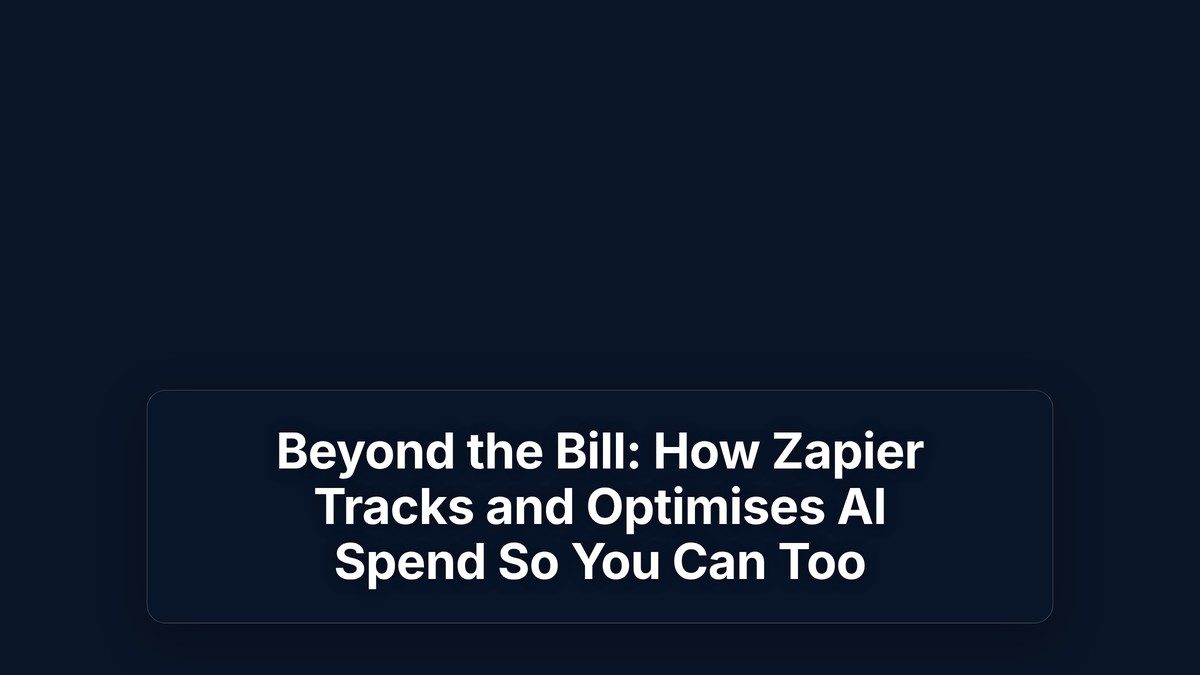 Beyond the Bill: How Zapier Tracks and Optimises AI Spend So You Can Too — The Prompt Mind